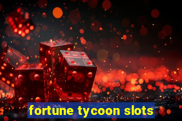 fortune tycoon slots